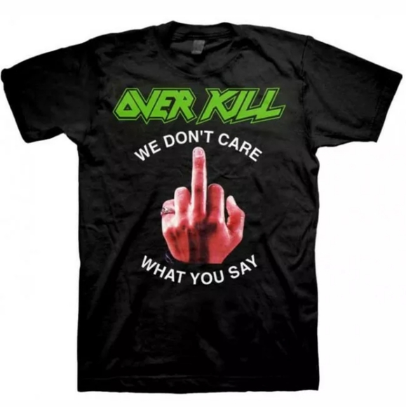 Gildan Other - Overkill We Don't Care What You Say Shirt